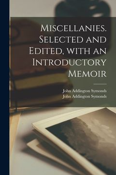 portada Miscellanies. Selected and Edited, With an Introductory Memoir
