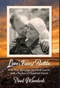 portada Love's Finest Battle: A 30-Year Marriage, Terminal Cancer, and a Husband's Greatest Honor (in English)