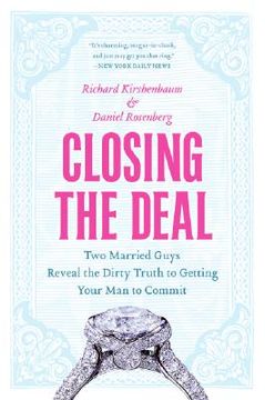portada closing the deal: two married guys reveal the dirty truth to getting your man to commit