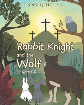portada Rabbit Knight and the Wolf: An Easter Tale (en Inglés)