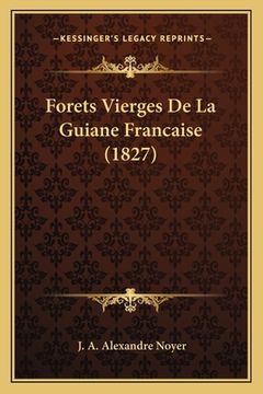 portada Forets Vierges De La Guiane Francaise (1827) (en Francés)