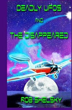 portada Deadly UFOs And The Disappeared (en Inglés)