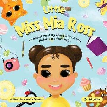 portada little Miss Mia Ross: This book for young girls and boys about friendship and kindness. (en Inglés)