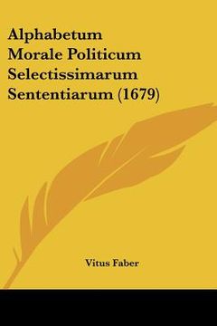 portada alphabetum morale politicum selectissimarum sententiarum (1679) (en Inglés)