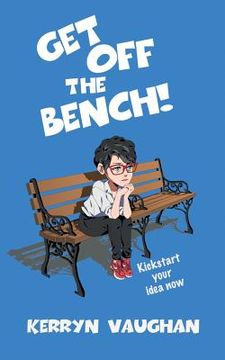 portada Get Off The Bench!: Kickstart your idea now (en Inglés)