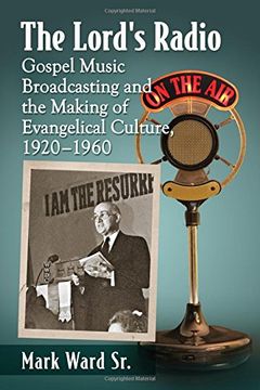 portada The Lord's Radio: Gospel Music Broadcasting and the Making of Evangelical Culture, 1920-1960