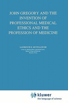 portada john gregory and the invention of professional medical ethics and the profession of medicine