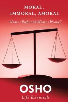 portada moral, immoral, amoral: what is right and what is wrong? (en Inglés)