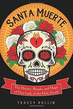 portada Santa Muerte: The History, Rituals, and Magic of our Lady of the Holy Death (en Inglés)