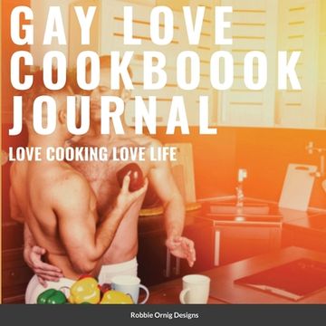 portada Gay Love Cookbook Journal Limited Edition: With bonus recipes (en Inglés)