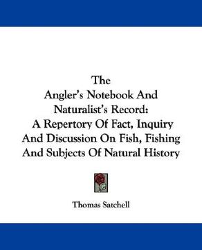 portada the angler's not and naturalist's record: a repertory of fact, inquiry and discussion on fish, fishing and subjects of natural history (en Inglés)