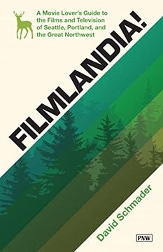 portada Filmlandia!: A Movie Lover's Guide to the Films and Television of Seattle, Portland, and the Great Northwest (en Inglés)