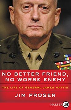 portada No Better Friend, no Worse Enemy: The Life of General James Mattis 