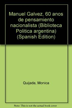 portada Manuel Galvez: 60 Años de Pensamiento Nacionalista. -- ( Biblioteca Politica Argentina; 102 )