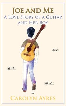 portada Joe and Me: A Love Story of a Guitar and Her Boy (en Inglés)