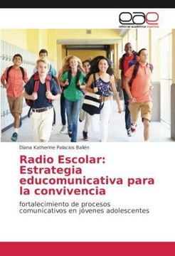 portada Radio Escolar: Estrategia educomunicativa para la convivencia: fortalecimiento de procesos comunicativos en jóvenes adolescentes (Paperback) (in Spanish)