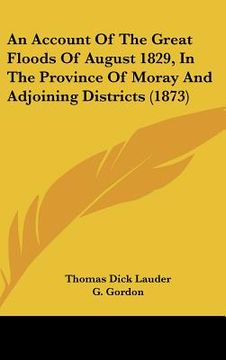 portada an account of the great floods of august 1829, in the province of moray and adjoining districts (1873) (en Inglés)