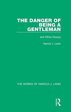 portada The Danger of Being a Gentleman (Works of Harold j. Laski): And Other Essays (The Works of Harold j. Laski): (en Inglés)