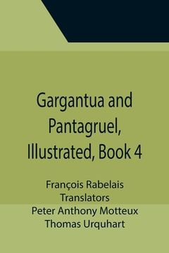portada Gargantua and Pantagruel, Illustrated, Book 4 (en Inglés)