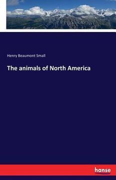 portada The animals of North America (en Inglés)