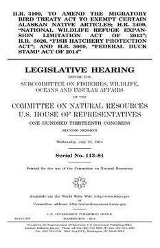 portada H.R. 3109, to amend the Migratory Bird Treaty Act to exempt certain Alaskan Native articles; H.R. 3409, "National Wildlife Refuge Expansion Limitation (en Inglés)