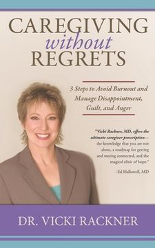 portada Caregiving Without Regrets: 3 Steps to Avoid Burnout and Manage Disappointment, Guilt, and Anger (en Inglés)