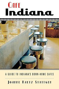 portada Cafe Indiana: A Guide to Indiana’S Down-Home Cafes (in English)