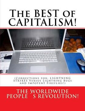portada The BEST of CAPITALISM!: (Corrections for: LIGHTNING STRIKES Versus Lightning Bugs and Impotent Fireflies!) (en Inglés)