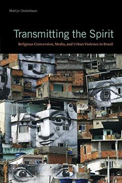 portada Transmitting the Spirit: Religious Conversion, Media, and Urban Violence in Brazil (en Inglés)