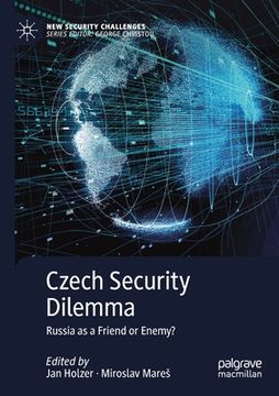 portada Czech Security Dilemma: Russia as a Friend or Enemy? (en Inglés)