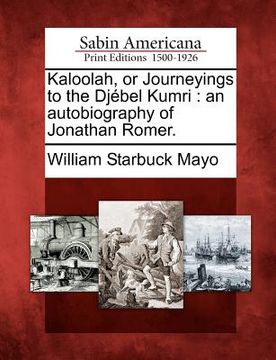 portada kaloolah, or journeyings to the dj bel kumri: an autobiography of jonathan romer.