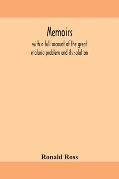 portada Memoirs, with a full account of the great malaria problem and its solution 
