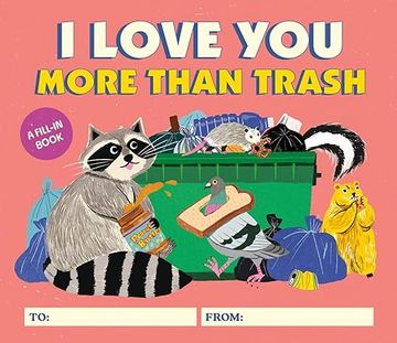 portada I Love you More Than Trash: A Fill-In Book (en Inglés)