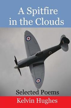portada A Spitfire in the Clouds: Selected Poems (en Inglés)