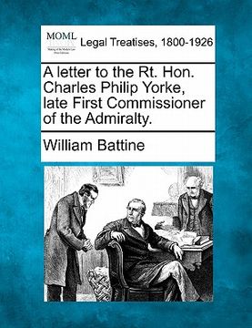 portada a letter to the rt. hon. charles philip yorke, late first commissioner of the admiralty. (en Inglés)