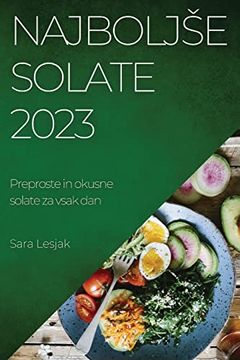 portada Najboljse Solate 2023: Preproste in Okusne Solate za Vsak dan (en Slovene)