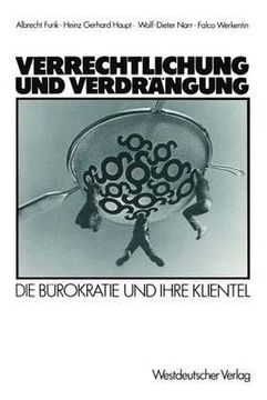 portada Verrechtlichung Und Verdrängung: Die Bürokratie Und Ihre Klientel (in German)