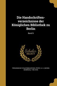 portada Die Handschriften-verzeichnisse der Königlichen Bibliothek zu Berlin; Band 9 (in German)