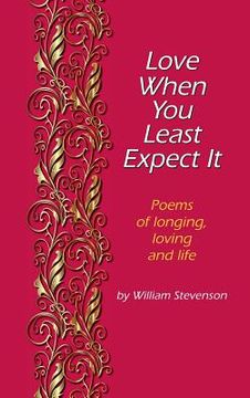 portada Love When You Least Expect: Poems of Longing, Loving and Life (en Inglés)