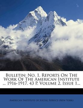 portada bulletin: no. 1. reports on the work of the american institute ... 1916-1917. 43 p, volume 2, issue 1... (en Inglés)