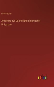 portada Anleitung zur Darstellung organischer Präparate (en Alemán)