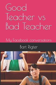 portada Good Teacher vs Bad Teacher: My Facebook conversations (en Inglés)