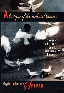 portada A Critique of Postcolonial Reason: Toward a History of the Vanishing Present (in English)