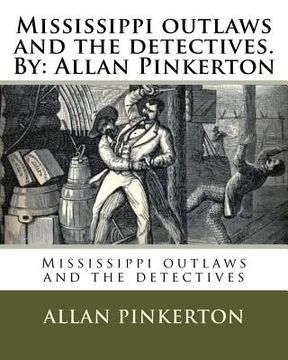 portada Mississippi outlaws and the detectives. By: Allan Pinkerton