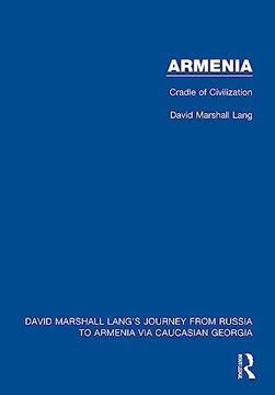 portada Armenia: Cradle of Civilization (David Marshall Lang's Journey From Russia to Armenia via Caucasian Georgia) (en Inglés)