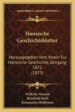 portada Hansische Geschichtsblatter: Herausgegeben Vom Verein Fur Hansische Geschichte, Jahrgang 1872 (1873) (in German)