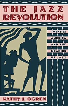 portada The Jazz Revolution: Twenties America and the Meaning of Jazz (in English)