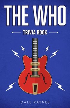 portada The who Trivia Book: Uncover the History & Facts Every fan Needs to Know! (en Inglés)