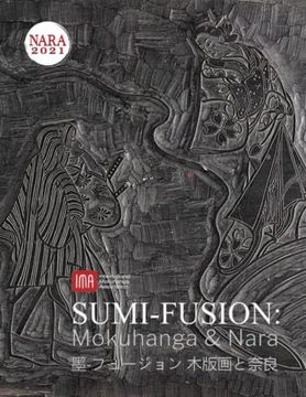 portada 2021 International Mokuhanga Conference: Sumi-Fusion: Mokuhanga & Nara (en Inglés)