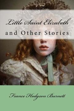 portada Little Saint Elizabeth: and Other Stories (en Inglés)